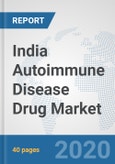 India Autoimmune Disease Drug Market: Prospects, Trends Analysis, Market Size and Forecasts up to 2025- Product Image