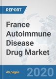 France Autoimmune Disease Drug Market: Prospects, Trends Analysis, Market Size and Forecasts up to 2025- Product Image