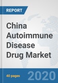 China Autoimmune Disease Drug Market: Prospects, Trends Analysis, Market Size and Forecasts up to 2025- Product Image