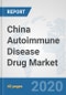 China Autoimmune Disease Drug Market: Prospects, Trends Analysis, Market Size and Forecasts up to 2025 - Product Thumbnail Image