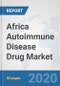 Africa Autoimmune Disease Drug Market: Prospects, Trends Analysis, Market Size and Forecasts up to 2025 - Product Thumbnail Image