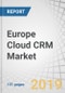 Europe Cloud CRM Market by Vertical, Nonprofit, and Country - Forecast to 2024 - Product Thumbnail Image