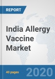 India Allergy Vaccine Market: Prospects, Trends Analysis, Market Size and Forecasts up to 2025- Product Image
