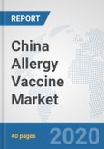China Allergy Vaccine Market: Prospects, Trends Analysis, Market Size and Forecasts up to 2025- Product Image