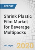 Shrink Plastic Film Market for Beverage Multipacks by Type (Printed, Unprinted), Application (Alcoholic beverages, Water, carbonated soft drinks), Container Type (Can, Bottle, Brick), Multipack Size (3x2, 4x2, 4x3, 6x3) & Region - Global Forecast to 2025- Product Image