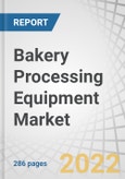 Bakery Processing Equipment Market by Type, Application (Bread, Cookies & Biscuits, Cakes & Pastries), End User (Foodservice Industry and Bakery Processing Industry), Function, Mode of Operation and Region - Global Forecast to 2026- Product Image