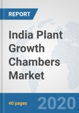 India Plant Growth Chambers Market: Prospects, Trends Analysis, Market Size and Forecasts up to 2025- Product Image