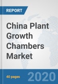 China Plant Growth Chambers Market: Prospects, Trends Analysis, Market Size and Forecasts up to 2025- Product Image