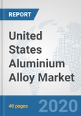 United States Aluminium Alloy Market: Prospects, Trends Analysis, Market Size and Forecasts up to 2025- Product Image