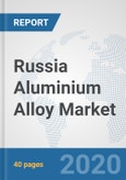 Russia Aluminium Alloy Market: Prospects, Trends Analysis, Market Size and Forecasts up to 2025- Product Image