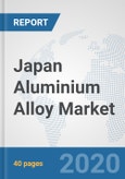 Japan Aluminium Alloy Market: Prospects, Trends Analysis, Market Size and Forecasts up to 2025- Product Image