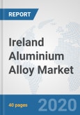 Ireland Aluminium Alloy Market: Prospects, Trends Analysis, Market Size and Forecasts up to 2025- Product Image