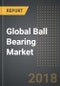 Global Ball Bearing Market - Analysis By Bearing Type, By End-User Industry , By Distribution Channel, By Region, By Country (2018 Edition) - Forecast to 2023 - Product Thumbnail Image