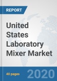 United States Laboratory Mixer Market: Prospects, Trends Analysis, Market Size and Forecasts up to 2025- Product Image