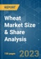 Wheat Market Size & Share Analysis - Growth Trends & Forecasts (2023 - 2028) - Product Image