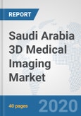 Saudi Arabia 3D Medical Imaging Market: Prospects, Trends Analysis, Market Size and Forecasts up to 2025- Product Image