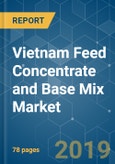 Vietnam Feed Concentrate and Base Mix Market - Growth, Trends, and Forecast (2019 - 2024)- Product Image