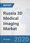Russia 3D Medical Imaging Market: Prospects, Trends Analysis, Market Size and Forecasts up to 2025- Product Image