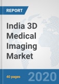 India 3D Medical Imaging Market: Prospects, Trends Analysis, Market Size and Forecasts up to 2025- Product Image