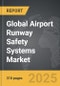 Airport Runway Safety Systems: Global Strategic Business Report - Product Thumbnail Image