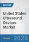 United States Ultrasound Devices Market: Prospects, Trends Analysis, Market Size and Forecasts up to 2025 - Product Thumbnail Image