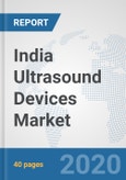 India Ultrasound Devices Market: Prospects, Trends Analysis, Market Size and Forecasts up to 2025- Product Image