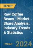 Raw Coffee Beans - Market Share Analysis, Industry Trends & Statistics, Growth Forecasts 2019 - 2029- Product Image