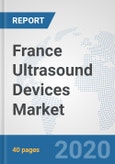 France Ultrasound Devices Market: Prospects, Trends Analysis, Market Size and Forecasts up to 2025- Product Image