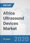 Africa Ultrasound Devices Market: Prospects, Trends Analysis, Market Size and Forecasts up to 2025 - Product Thumbnail Image