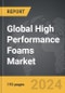 High Performance Foams - Global Strategic Business Report - Product Image
