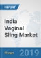 India Vaginal Sling Market : Prospects, Trends Analysis, Market Size and Forecasts up to 2024 - Product Thumbnail Image