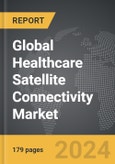 Healthcare Satellite Connectivity - Global Strategic Business Report- Product Image