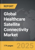 Healthcare Satellite Connectivity - Global Strategic Business Report- Product Image