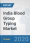 India Blood Group Typing Market: Prospects, Trends Analysis, Market Size and Forecasts up to 2025 - Product Thumbnail Image
