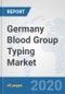 Germany Blood Group Typing Market: Prospects, Trends Analysis, Market Size and Forecasts up to 2025 - Product Thumbnail Image