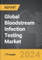 Bloodstream Infection Testing - Global Strategic Business Report - Product Thumbnail Image