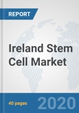 Ireland Stem Cell Market: Prospects, Trends Analysis, Market Size and Forecasts up to 2025- Product Image