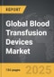 Blood Transfusion Devices - Global Strategic Business Report - Product Image