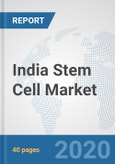 India Stem Cell Market: Prospects, Trends Analysis, Market Size and Forecasts up to 2025- Product Image