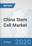 China Stem Cell Market: Prospects, Trends Analysis, Market Size and Forecasts up to 2025- Product Image