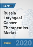 Russia Laryngeal Cancer Therapeutics Market: Prospects, Trends Analysis, Market Size and Forecasts up to 2025- Product Image