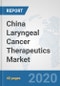 China Laryngeal Cancer Therapeutics Market: Prospects, Trends Analysis, Market Size and Forecasts up to 2025 - Product Thumbnail Image