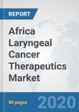 Africa Laryngeal Cancer Therapeutics Market: Prospects, Trends Analysis, Market Size and Forecasts up to 2025- Product Image