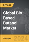 Bio-Based Butanol - Global Strategic Business Report- Product Image