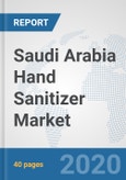 Saudi Arabia Hand Sanitizer Market: Prospects, Trends Analysis, Market Size and Forecasts up to 2025- Product Image