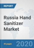 Russia Hand Sanitizer Market: Prospects, Trends Analysis, Market Size and Forecasts up to 2025- Product Image
