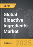 Bioactive Ingredients - Global Strategic Business Report- Product Image