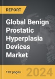 Benign Prostatic Hyperplasia Devices - Global Strategic Business Report- Product Image
