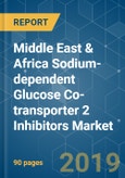 Middle East & Africa Sodium-dependent Glucose Co-transporter 2 (SGLT 2) Inhibitors Market - Growth, Trends, and Forecast (2019 - 2024)- Product Image