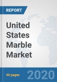 United States Marble Market: Prospects, Trends Analysis, Market Size and Forecasts up to 2025- Product Image